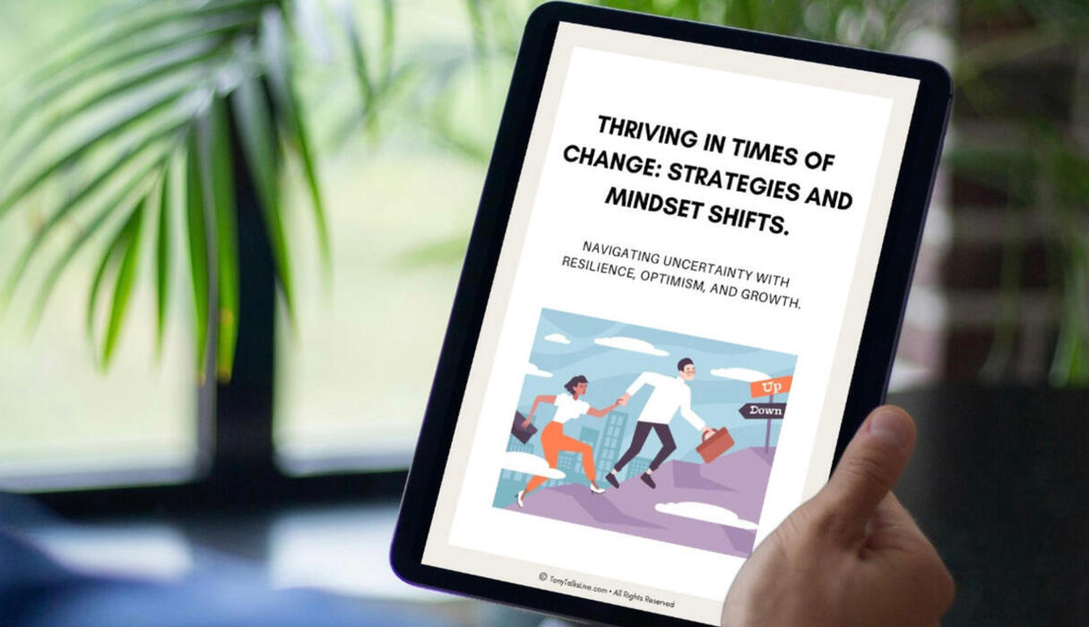 Thriving in Times of Change - Strategies and Mindset Shifts: Navigating Uncertainty with Resilience, Optimism, and Growth
